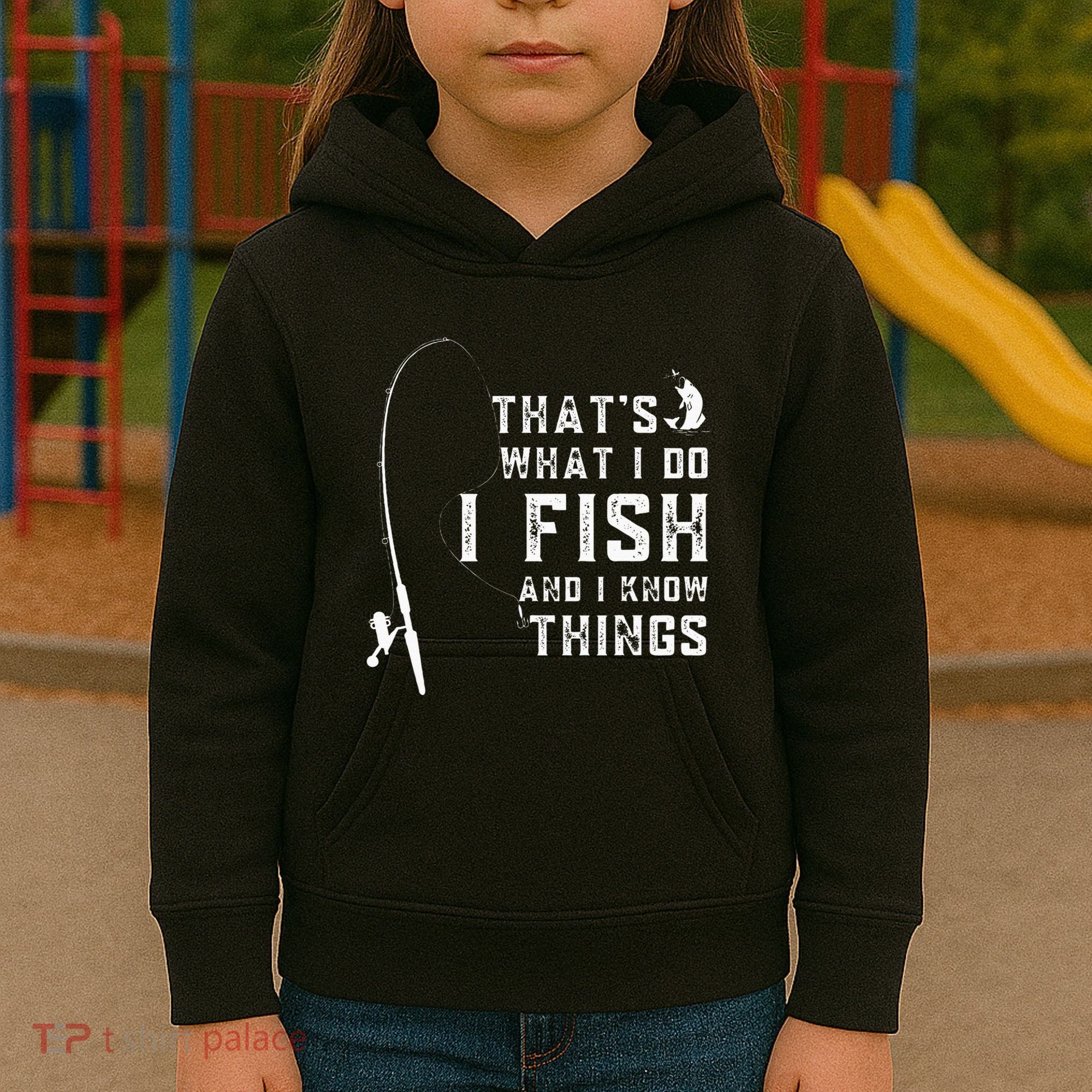 Funny Fish Quote ThatS What I Do I Fish And I Know Things Kids Hoodie