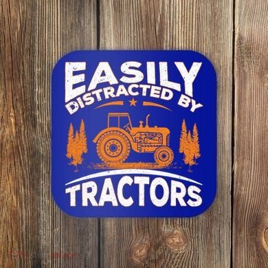 Funny Farming Quote Gift Easily Distracted By Tractors Gift Coaster