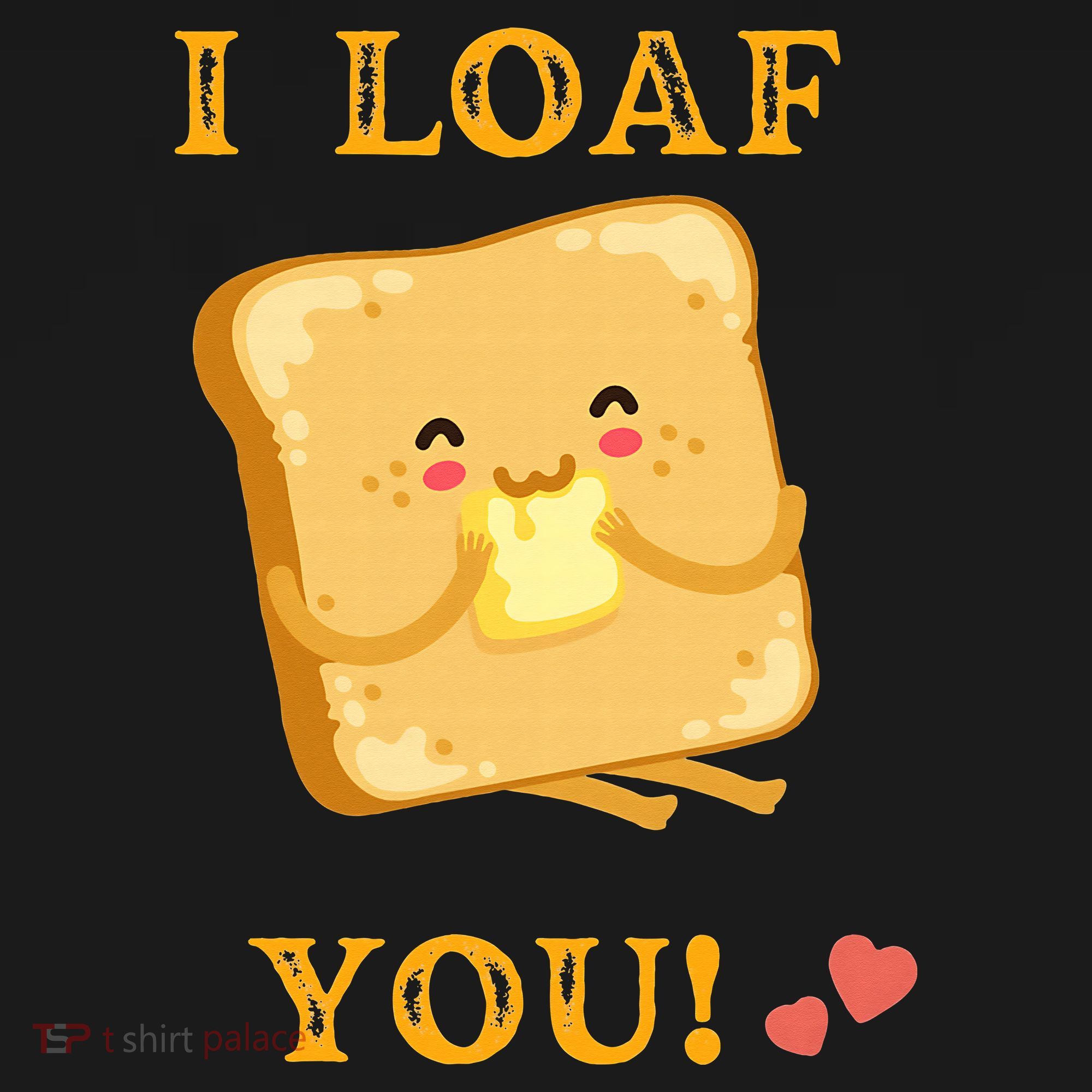 Funny Food Quote I loaf You vintage T-Shirt