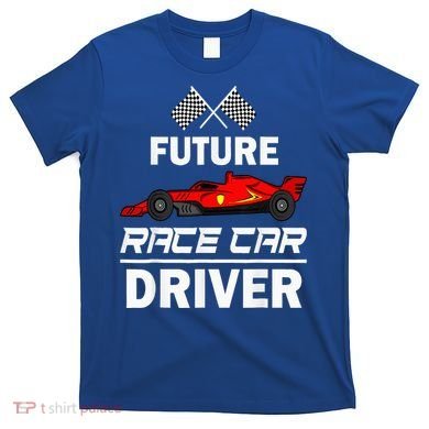 Funny Future Race Car Driver Racing T-Shirt