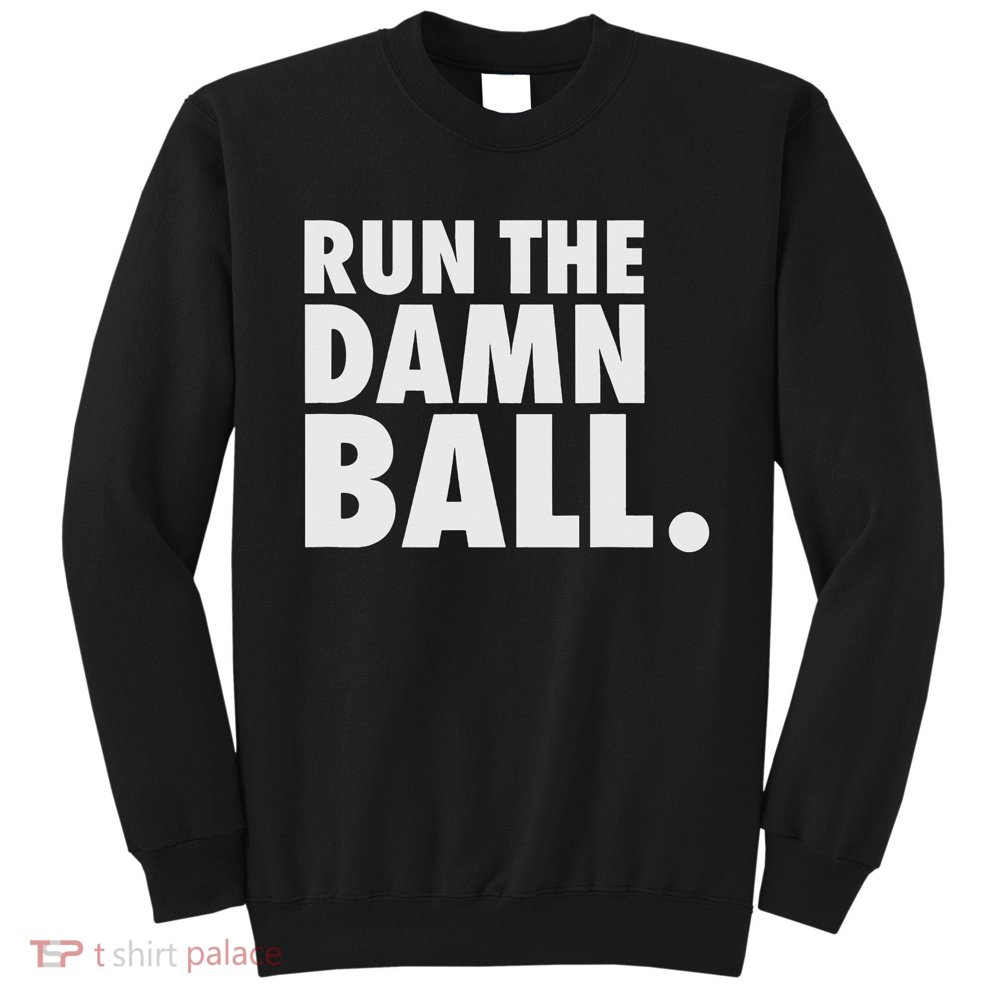 Funny Football Running Back Gift Run The Damn Ball Sweatshirt