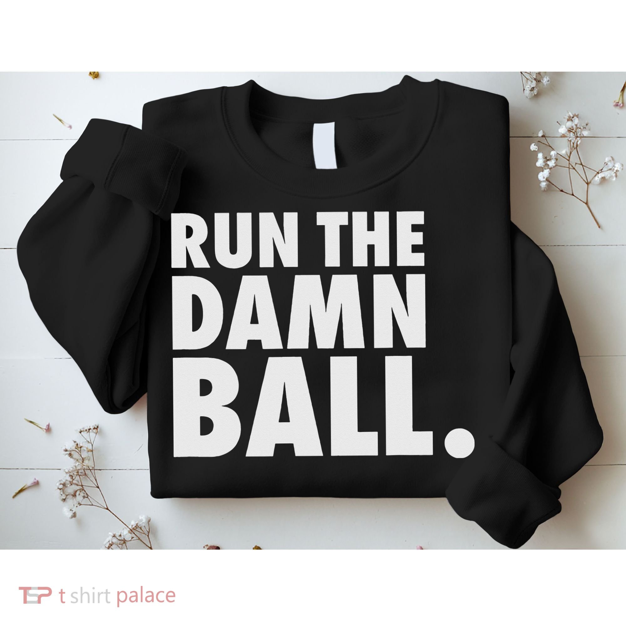 Funny Football Running Back Gift Run The Damn Ball Sweatshirt