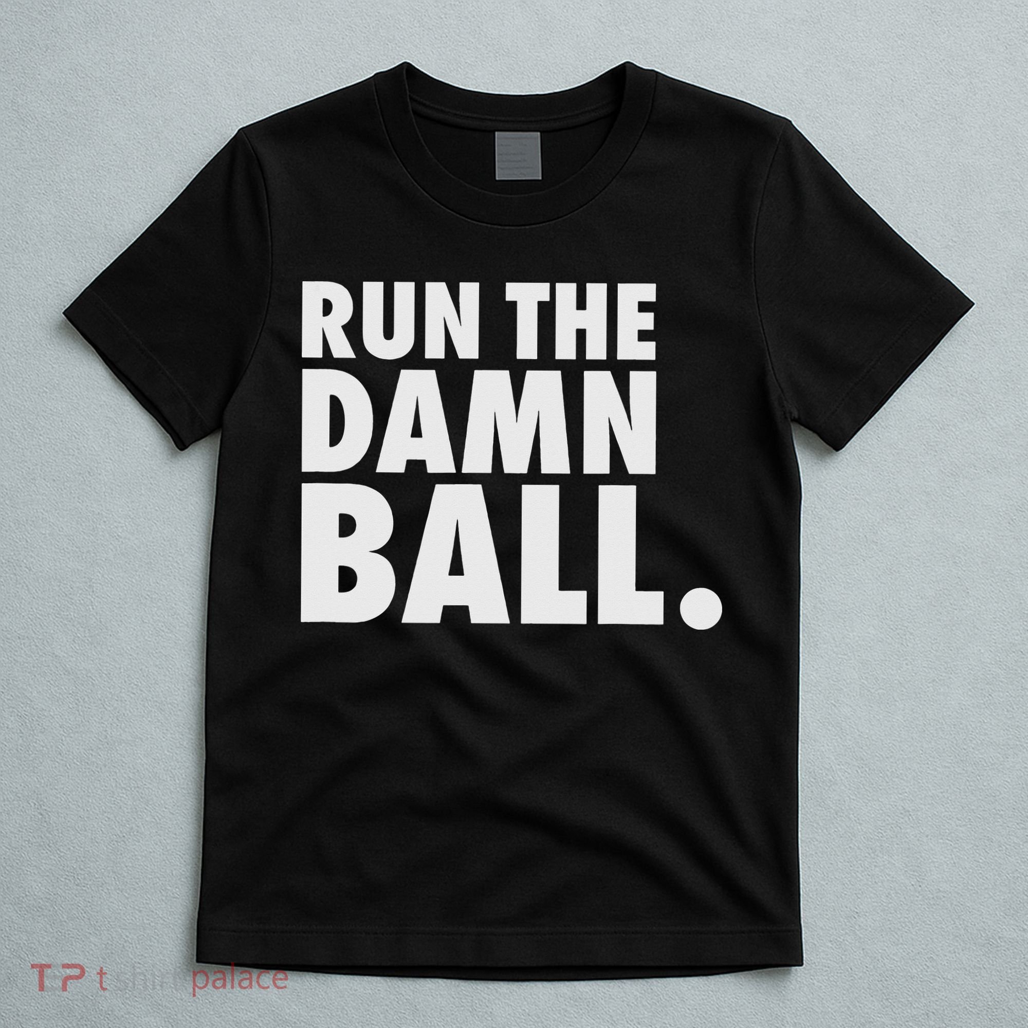Funny Football Running Back Gift Run The Damn Ball T-Shirt