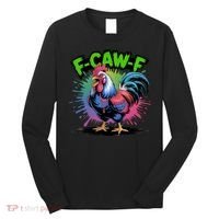 Funny F-Caw-F ROOSTER Humor Meme Saying Long Sleeve Shirt thumb 0