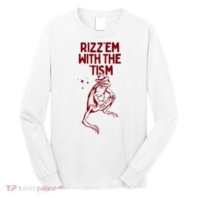 Funny Frog Rizz Em With The Tism Long Sleeve Shirt