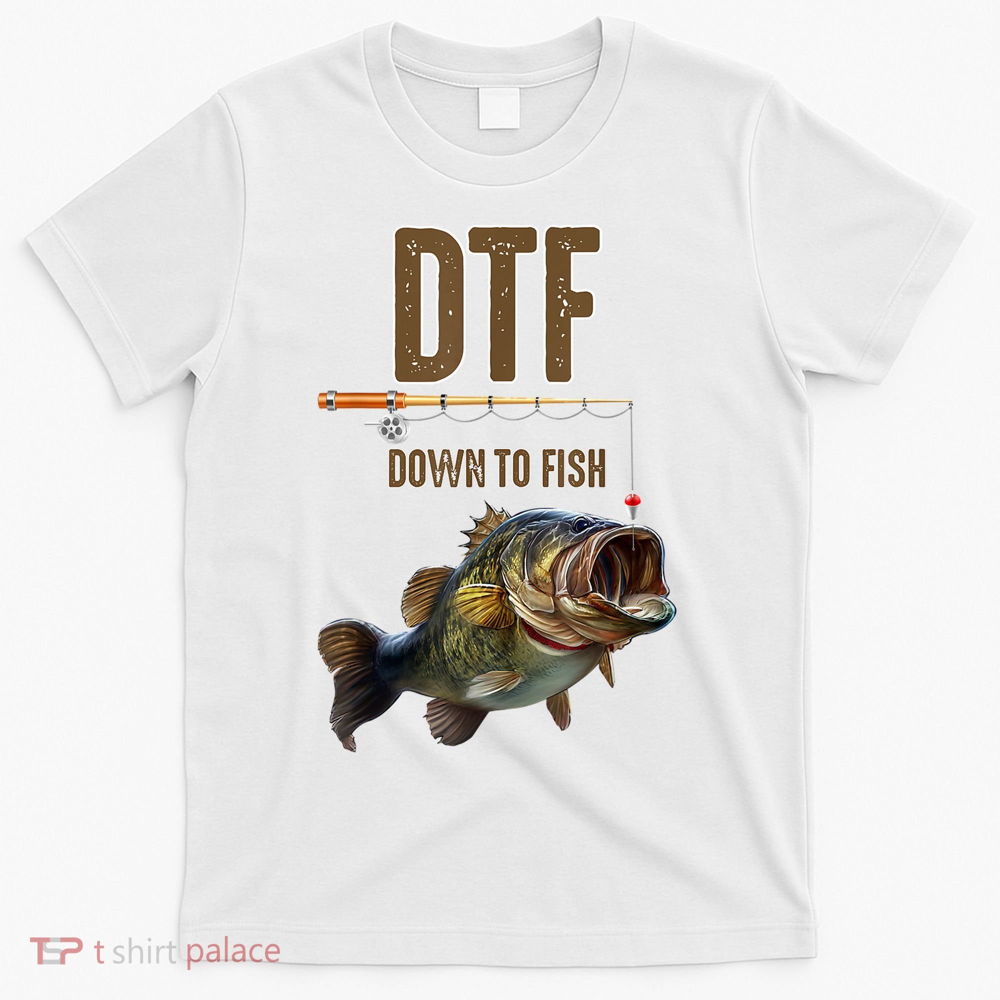 Funny Fishing Shirts: DTF Down To Fish T-Shirt