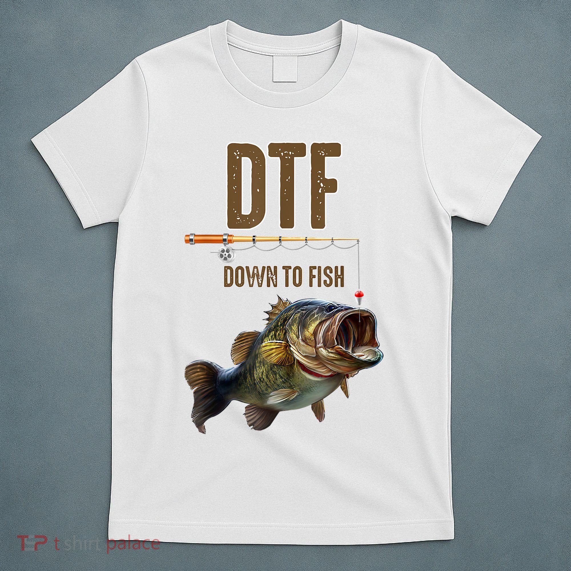 Funny Fishing Shirts: DTF Down To Fish T-Shirt