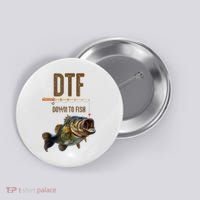 Funny Fishing Shirts: DTF Down To Fish Button thumb 0