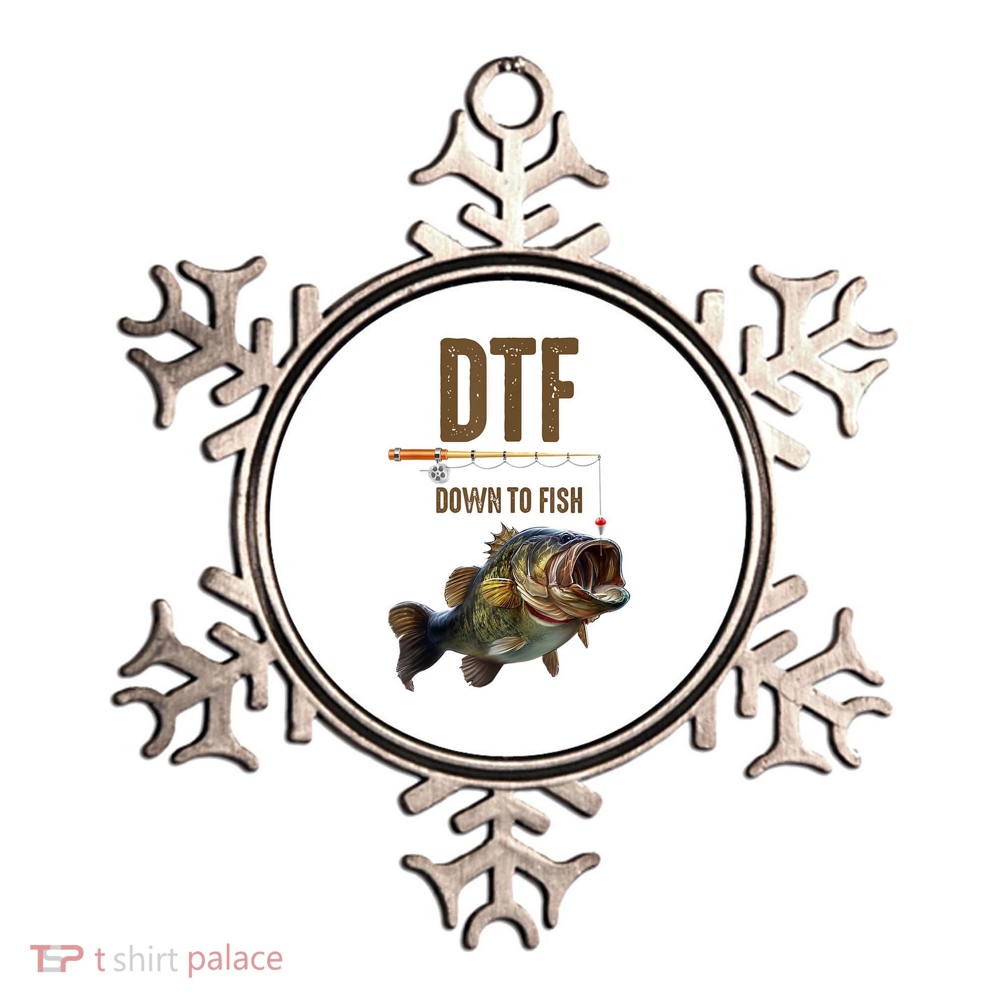 Funny Fishing Shirts: DTF Down To Fish Ornament