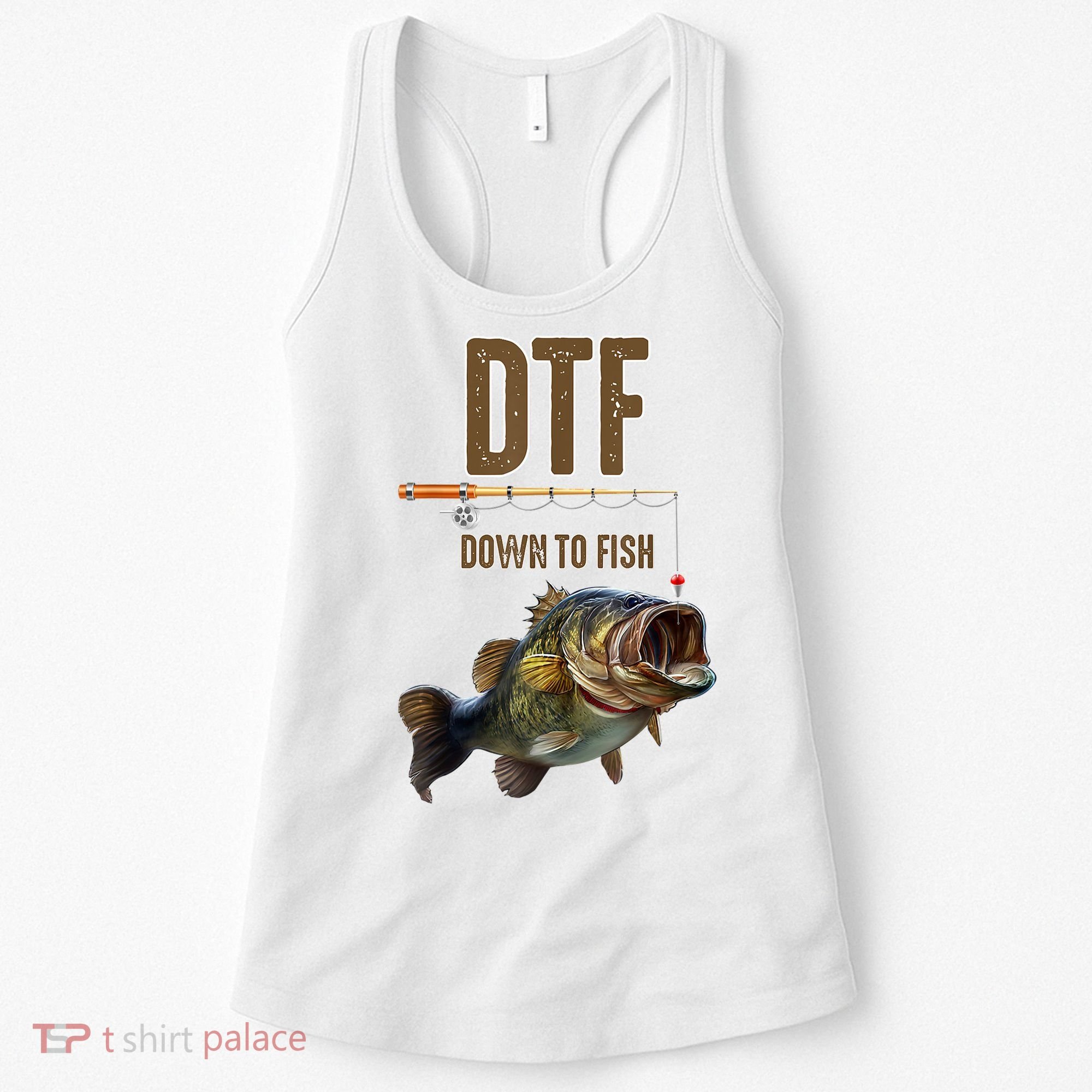 Funny Fishing Shirts: DTF Down To Fish Women's Tank Top