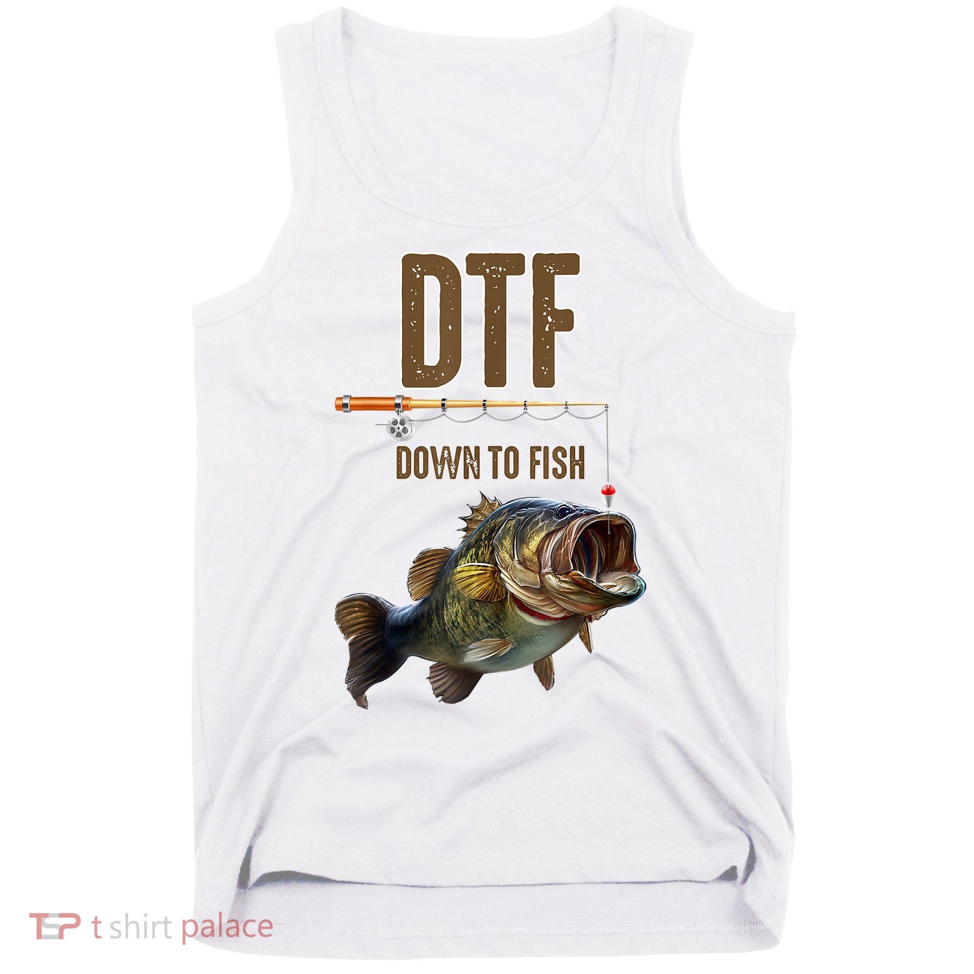 Funny Fishing Shirts: DTF Down To Fish Tank Top