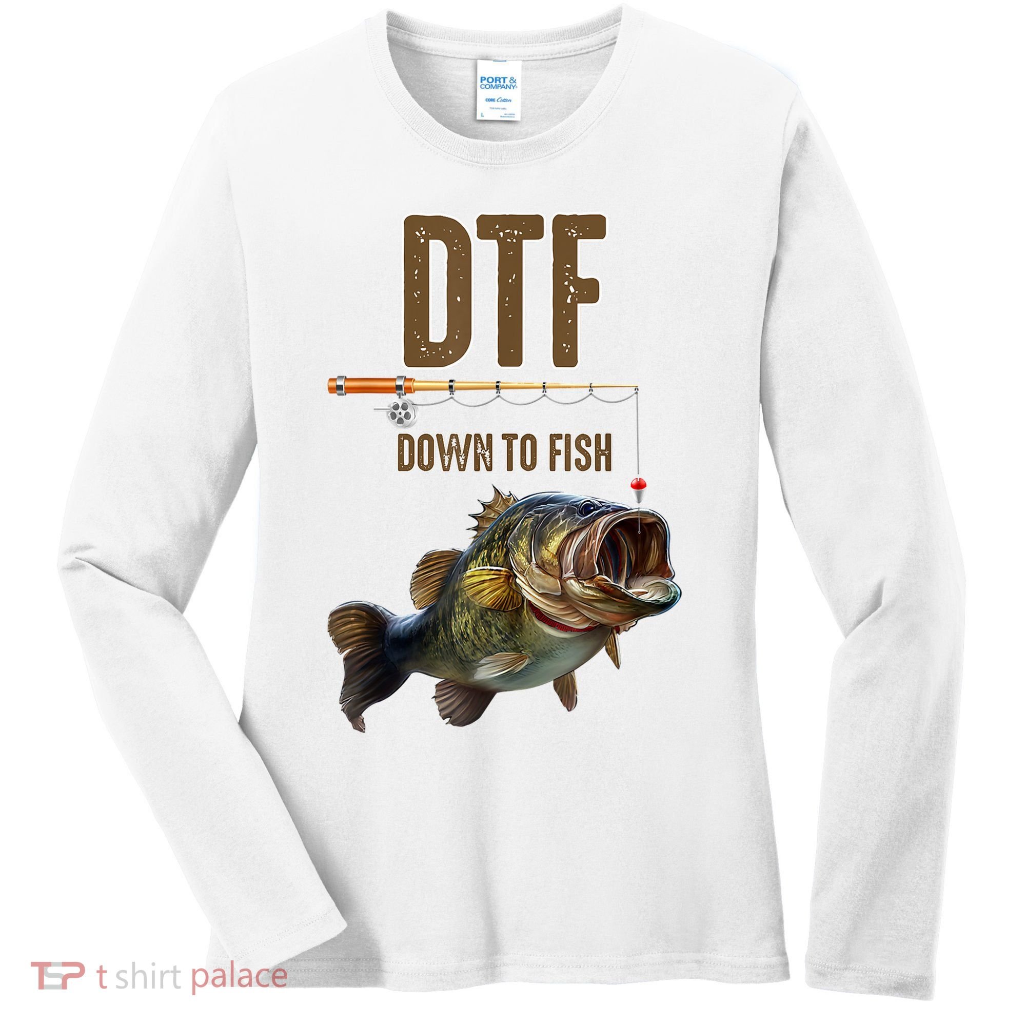 Funny Fishing Shirts: DTF Down To Fish Women's Long Sleeve Shirt