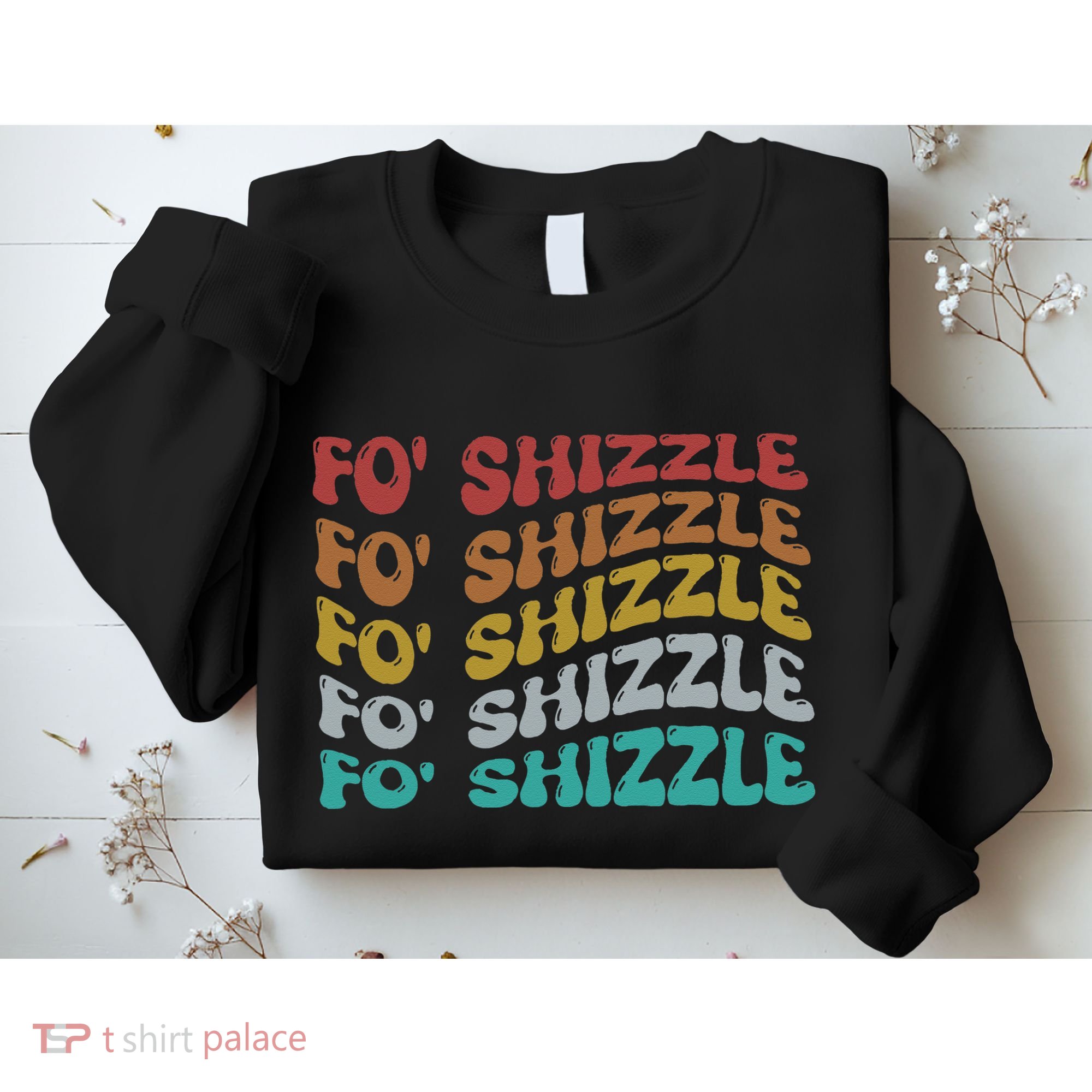 Funny Fo Shizzle Sarcastic Gangster Rap Fo Shizzle Sweatshirt
