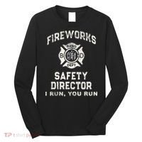 Funny FIREWORKS SAFETY DIRECTOR Firefighter America Red Pyro Long Sleeve Shirt thumb 0