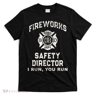 Funny FIREWORKS SAFETY DIRECTOR Firefighter America Red Pyro T-Shirt