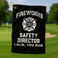 Funny FIREWORKS SAFETY DIRECTOR Firefighter America Red Pyro Golf Towel thumb 1