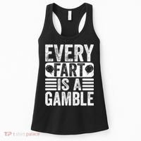 Funny Fart Sarcastic Every Fart Is A Gamble Farting Saying Women's Tank Top thumb 0