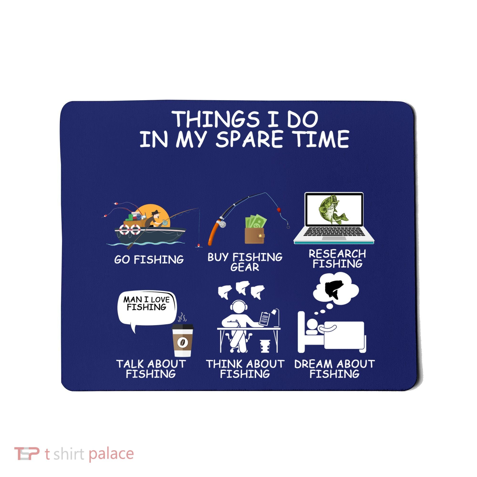 Funny Fishing Shirt Things I Do In My Spare Time Mousepad