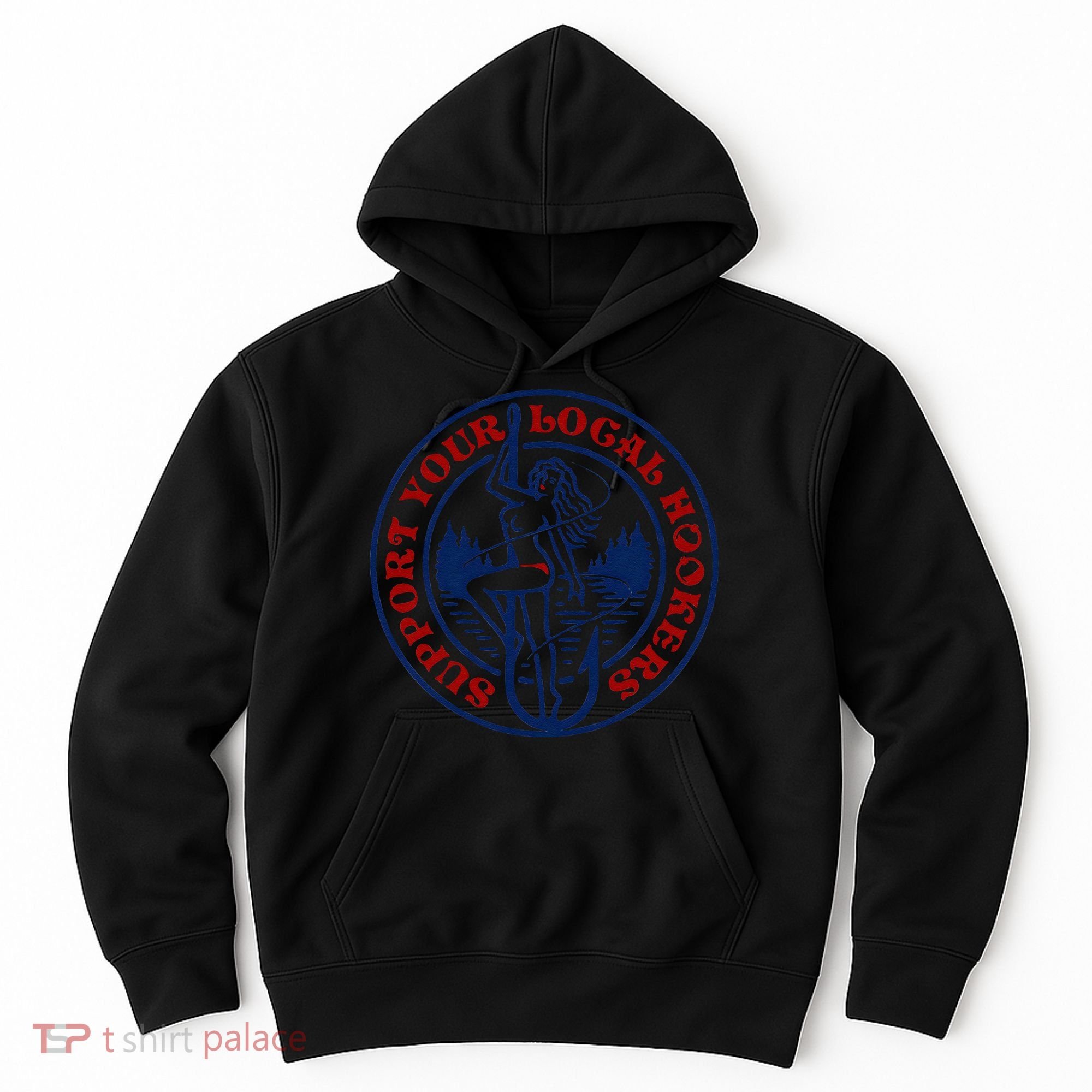 Funny Fishing Support Your Local Hookers Top For Dad Hoodie