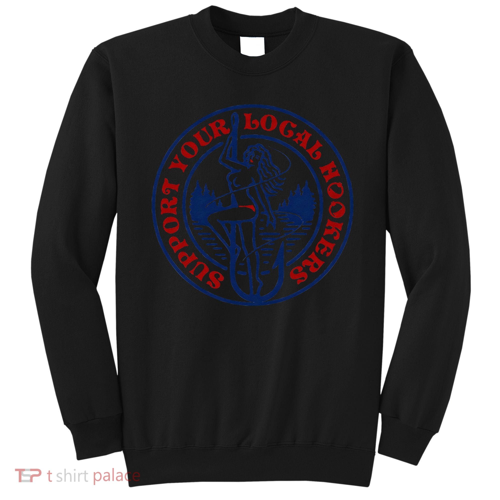 Funny Fishing Support Your Local Hookers Top For Dad Sweatshirt
