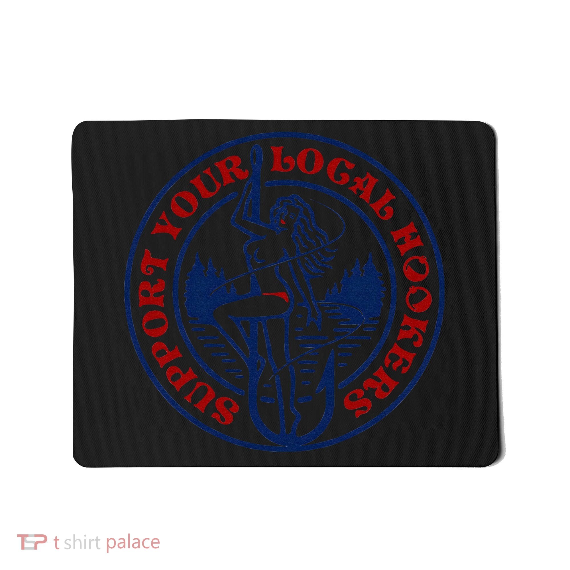 Funny Fishing Support Your Local Hookers Top For Dad Mousepad
