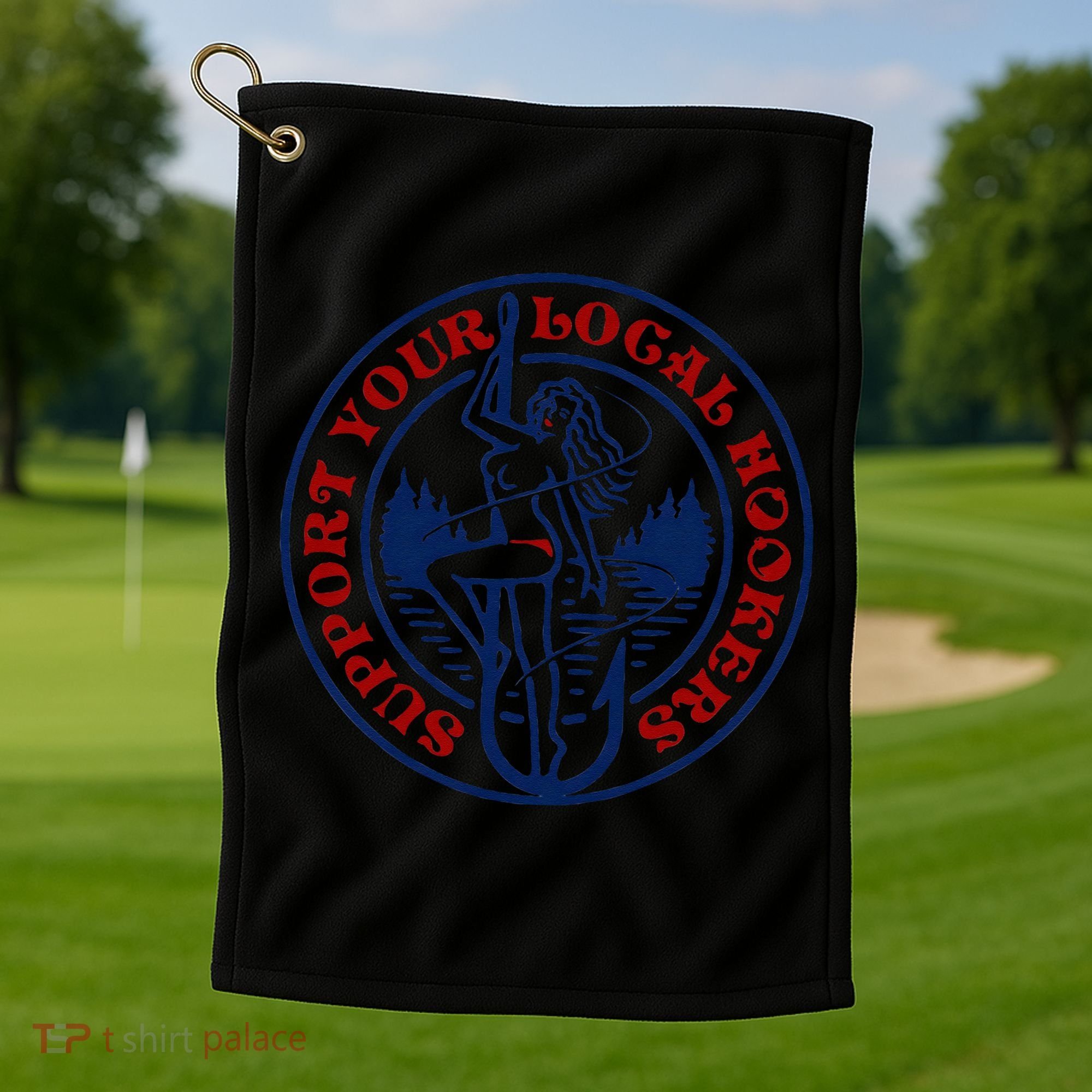 Funny Fishing Support Your Local Hookers Top For Dad Golf Towel