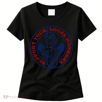 Funny Fishing Support Your Local Hookers Top For Dad Women's T-Shirt