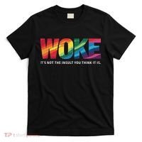 Feminism Feminist Social Justice Activist Woke It's Not The Insult You Think It Is , , B T-Shirt thumb 0