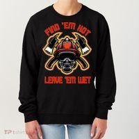 Funny Firefighter Saying Find Em Hot Leave Em Wet Fireman Women's Sweatshirt thumb 0