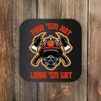 Funny Firefighter Saying Find Em Hot Leave Em Wet Fireman Coaster thumb 0