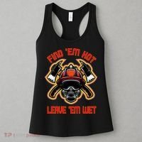 Funny Firefighter Saying Find Em Hot Leave Em Wet Fireman Women's Tank Top thumb 3
