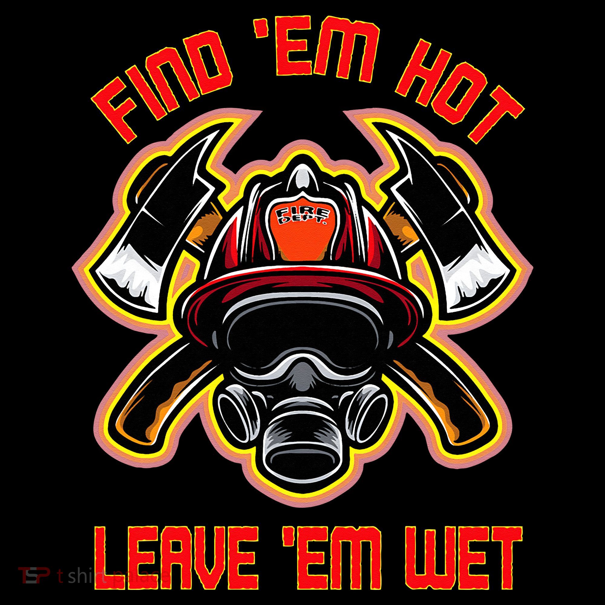 Funny Firefighter Saying Find Em Hot Leave Em Wet Fireman Women's Tank Top