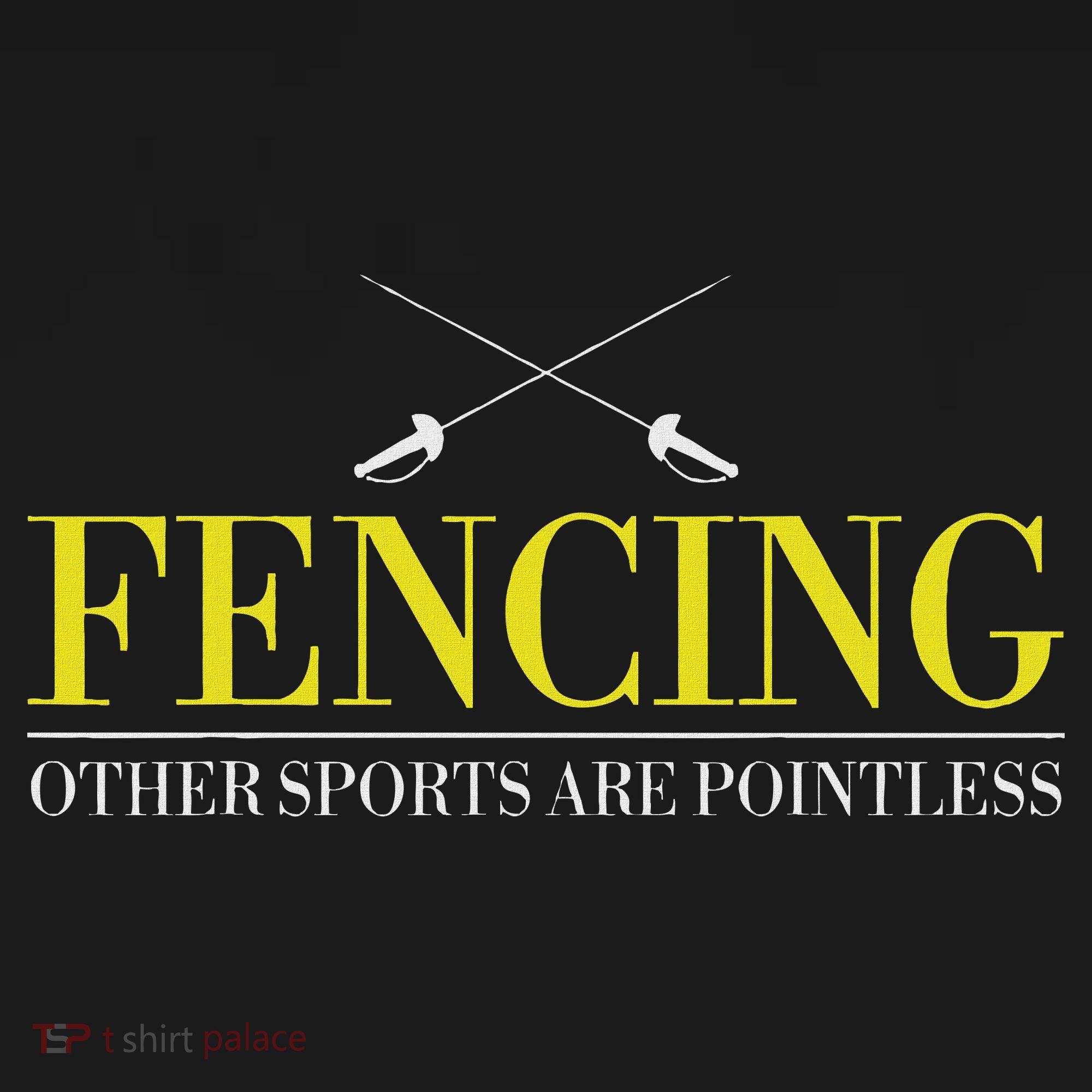 Fencing Funny S Fencing Other Sports Are  T-Shirt