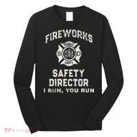 Funny FIREWORKS SAFETY DIRECTOR Firefighter America Red Pyro Long Sleeve Shirt thumb 0