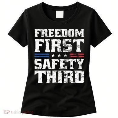 Freedom First Safety Third Fireworks 4th July Patriotic Men Women's T-Shirt