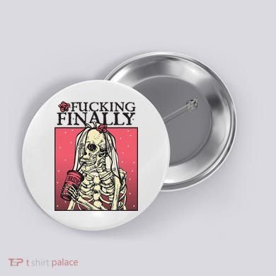 Fucking Finally Sugar Skull Bride Engagement Bride Squad Button