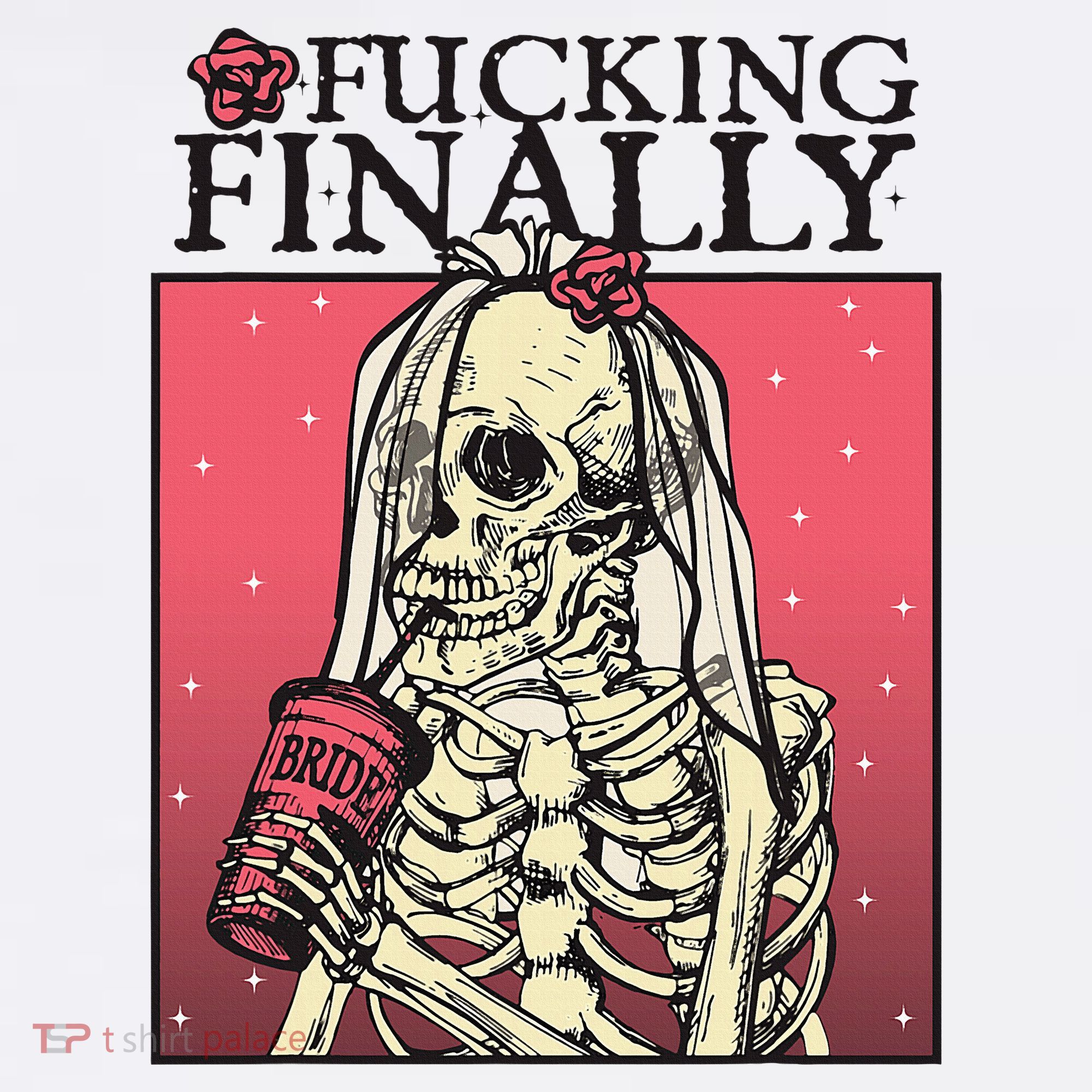 Fucking Finally Sugar Skull Bride Engagement Bride Squad Women's T-Shirt