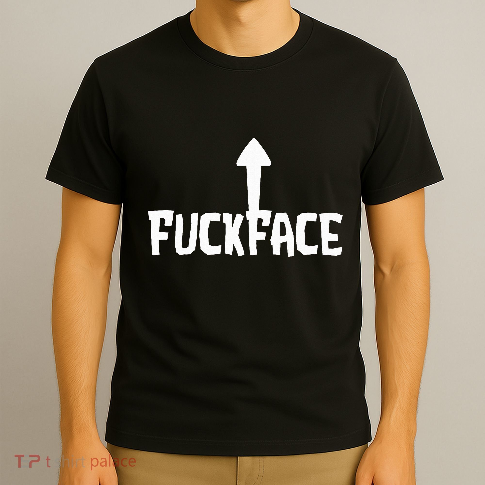 Fuck Face Self Deprecating Arrow Up Fuckface T-Shirt