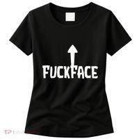 Fuck Face Self Deprecating Arrow Up Fuckface Women's T-Shirt thumb 0