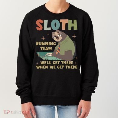 Funny Flash Sloth Running Team We’Ll Get There Sloth Women's Sweatshirt