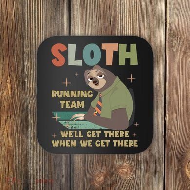 Funny Flash Sloth Running Team We’Ll Get There Sloth Coaster