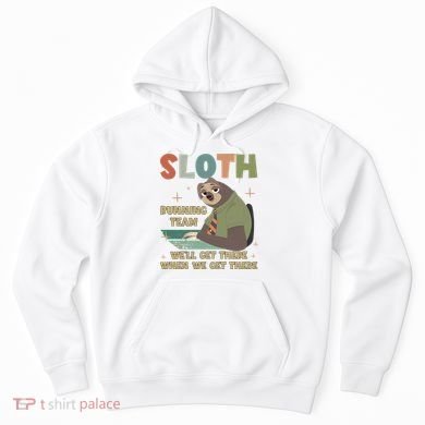 Funny Flash Sloth Running Team We’Ll Get There Sloth Hoodie