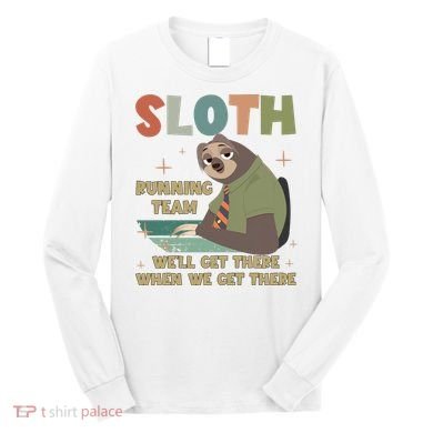 Funny Flash Sloth Running Team We’Ll Get There Sloth Long Sleeve Shirt