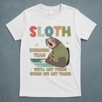 Funny Flash Sloth Running Team We’Ll Get There Sloth T-Shirt thumb 5