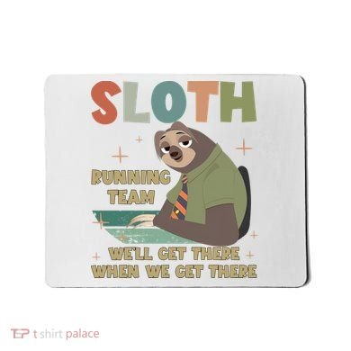 Funny Flash Sloth Running Team We’Ll Get There Sloth Mousepad