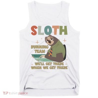 Funny Flash Sloth Running Team We’Ll Get There Sloth Tank Top