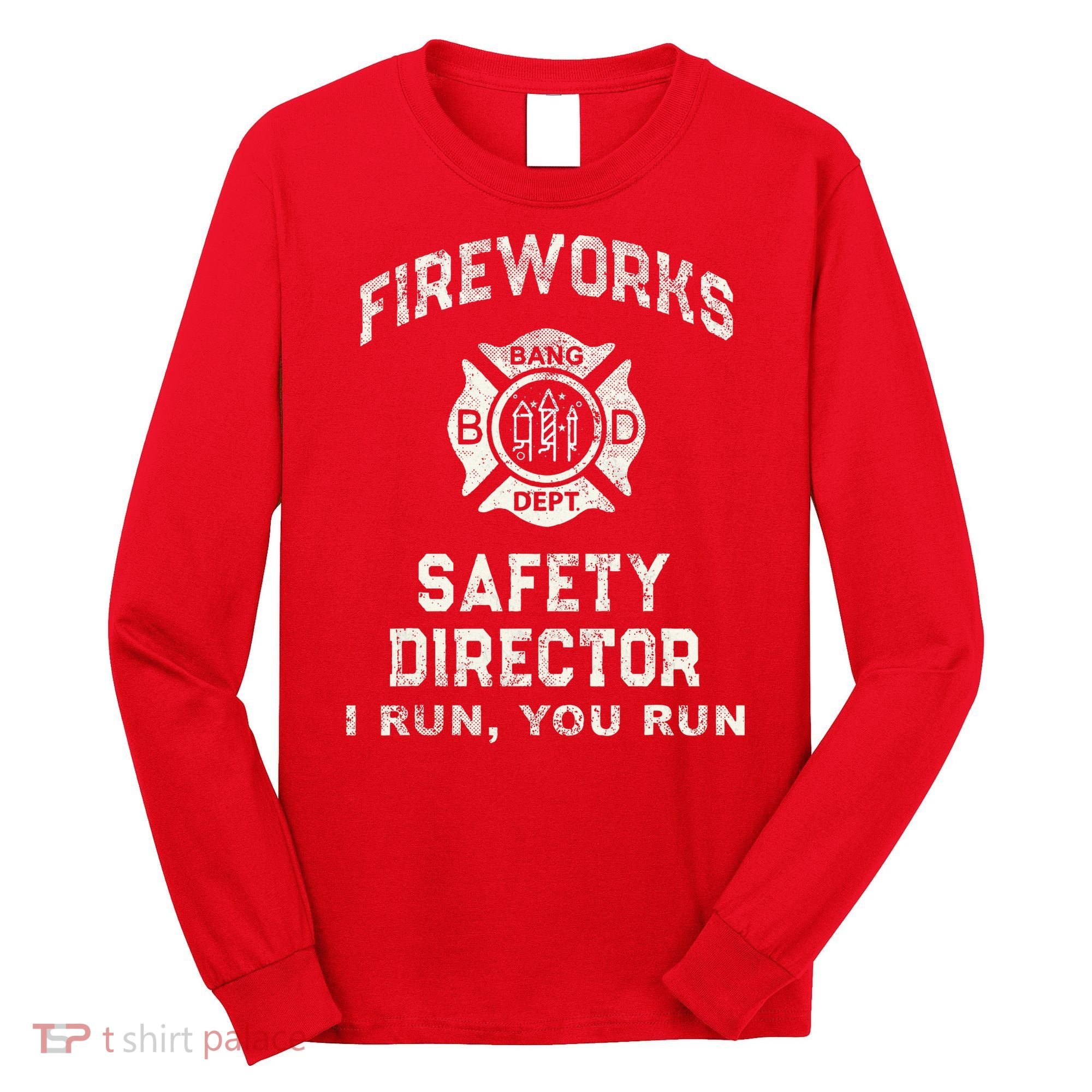 Funny FIREWORKS SAFETY DIRECTOR Firefighter America Red Long Sleeve Shirt