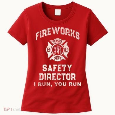 Funny FIREWORKS SAFETY DIRECTOR Firefighter America Red Women's T-Shirt