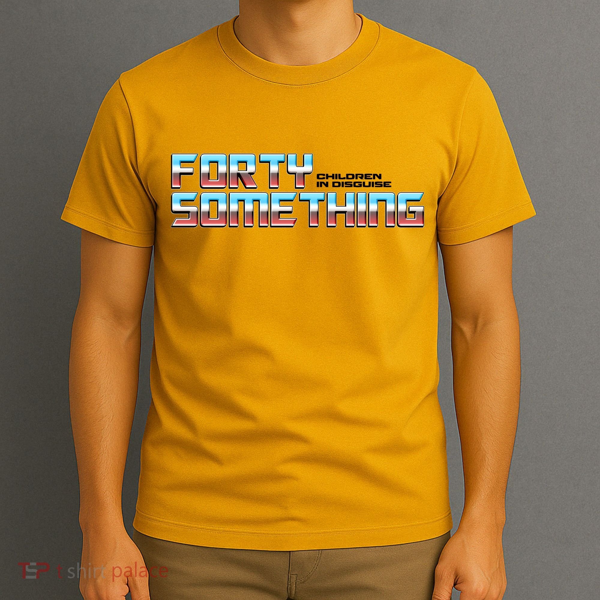 Funny Forty Something Children In Disguise T-Shirt