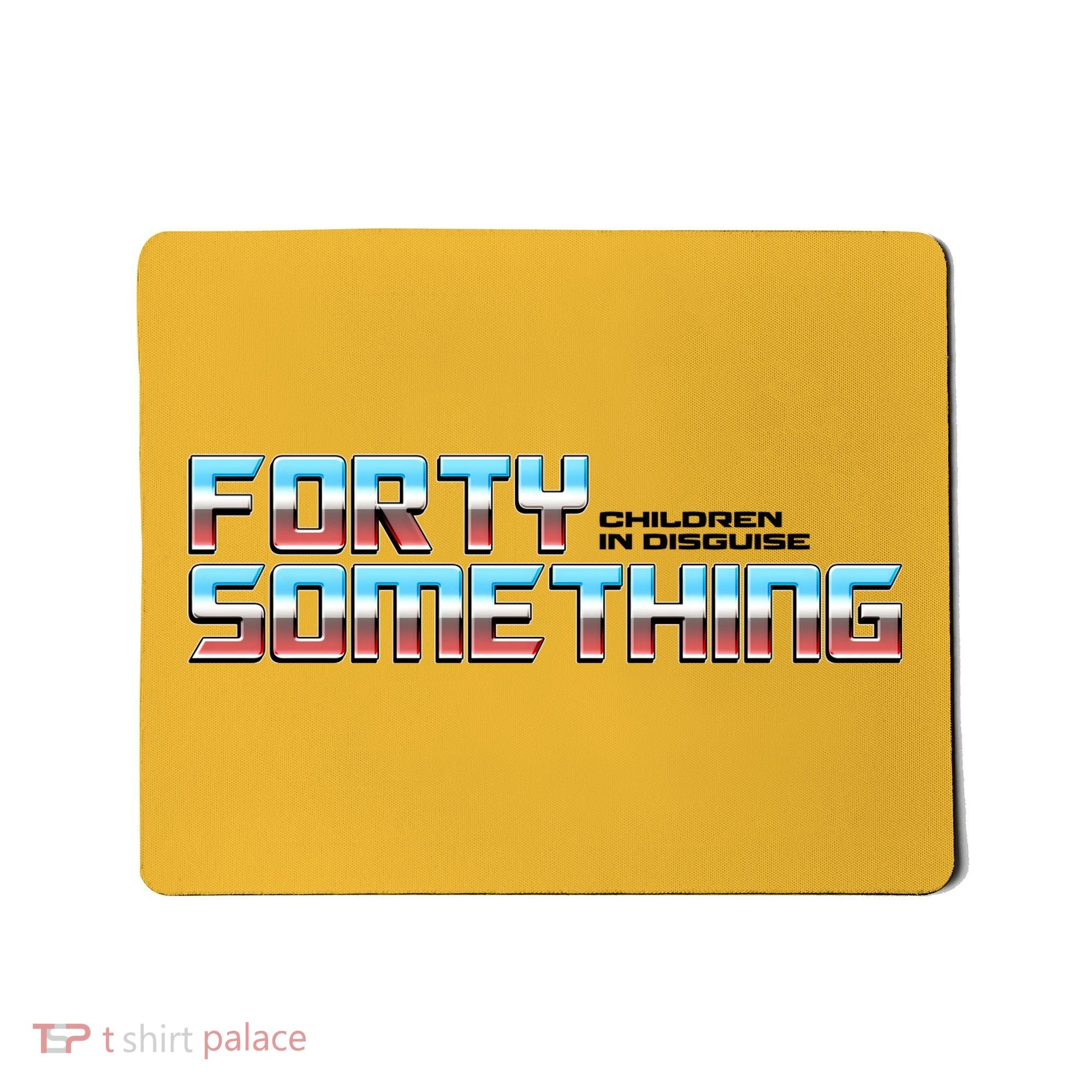 Funny Forty Something Children In Disguise Mousepad